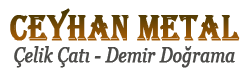 Ceyhan Metal - İzmir Çelik Çatı, Çatı Kapatma, Demir Doğrama